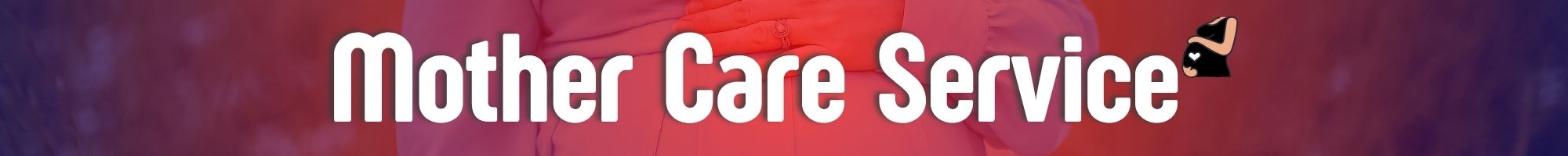 Mother Care Service in Mumbai, mother care near me